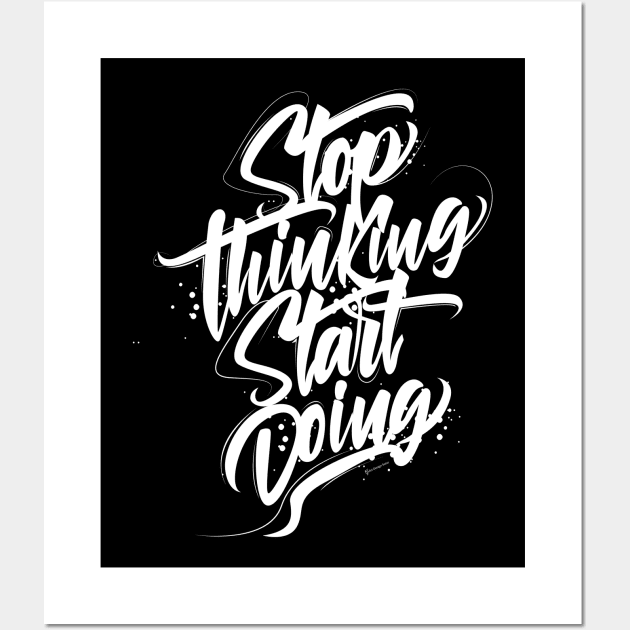 Stop Thinking Start Doing Wall Art by G-Art Swiss